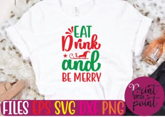 EAT Drink and BE MERRY Christmas svg t shirt design template
