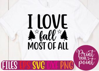 I LOVE fall MOST OF ALL t shirt vector illustration