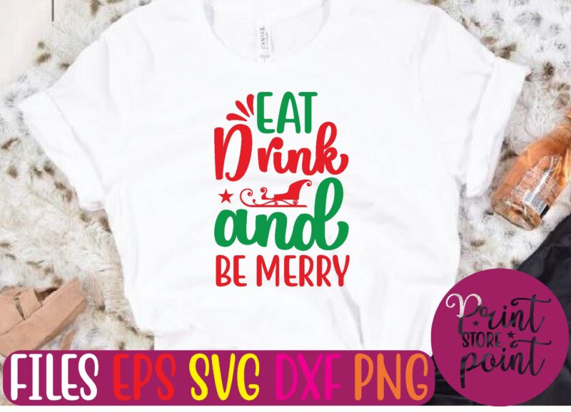 EAT Drink and BE MERRY Christmas svg t shirt design template