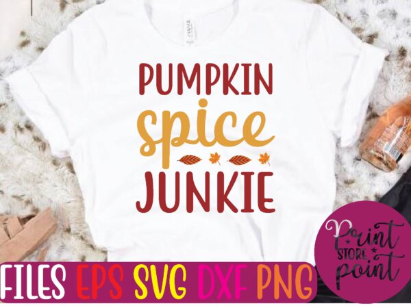 Pumpkin spice junkie t shirt vector illustration