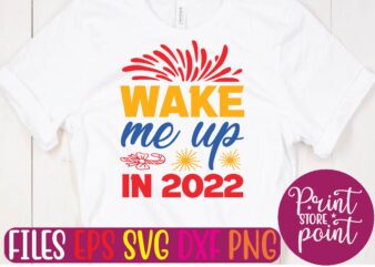 WAKE me up IN 2022 svg t shirt design template