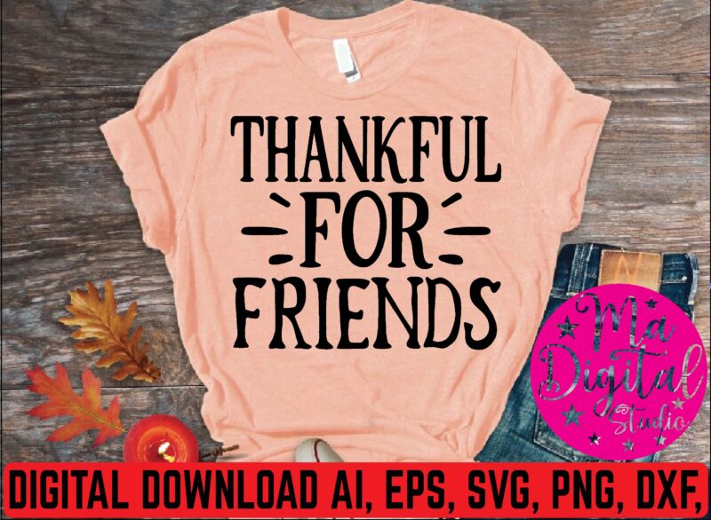 thenkful for friends t shirt template