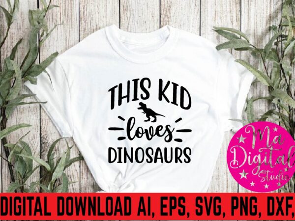 This kid loves dinosaurs graphic t shirt This kid loves dinosaurs graphic t shirt