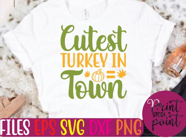 Cutest turkey in town t shirt vector illustration