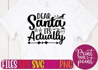 DEAR Santa ITS Actually t shirt vector illustration