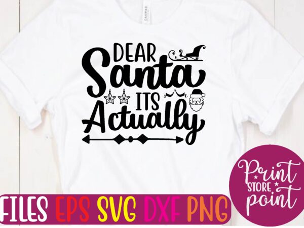 Dear santa its actually t shirt vector illustration