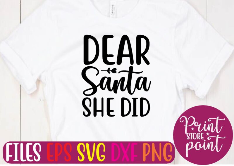 DEAR Santa SHE DID t shirt vector illustration