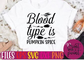 Blood TYPE IS PUMPKIN SPICE Christmas svg t shirt design template