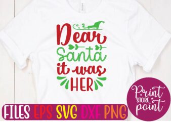 Dear Santa it was HER Christmas svg t shirt design template