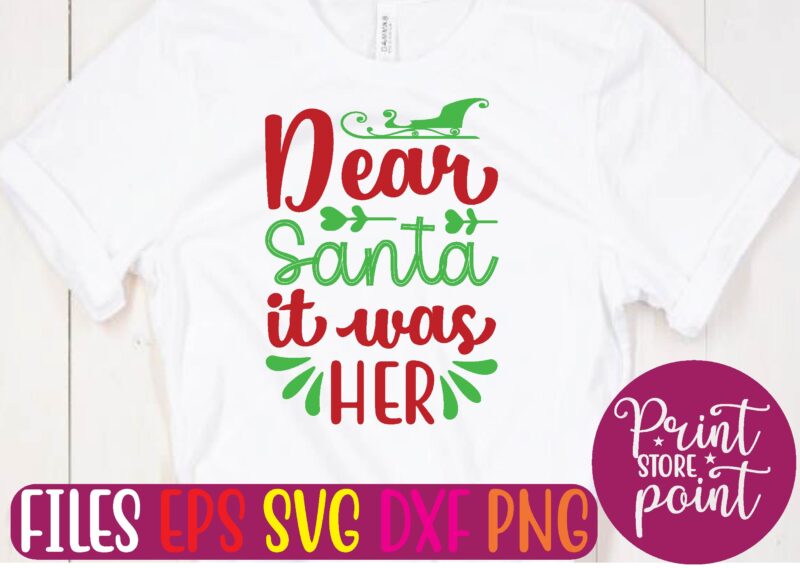 Dear Santa it was HER Christmas svg t shirt design template