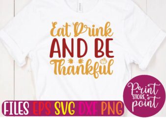Eat Drink and Be Thankful t shirt template