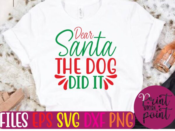 Dear santa the dog did it christmas svg t shirt design template