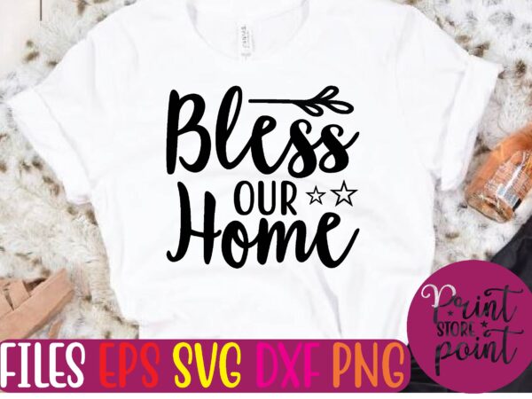 Bless our home graphic t shirt