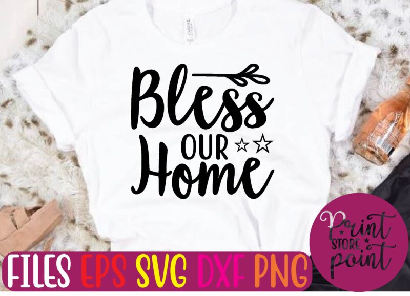 Bless OUR Home graphic t shirt