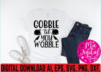 gobble til you wobble t shirt vector illustration