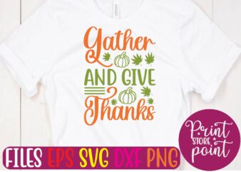 Gather and Give Thanks graphic t shirt