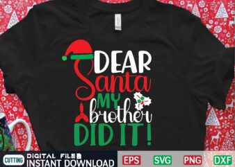 dear santa my brother did it ! t shirt vector illustration