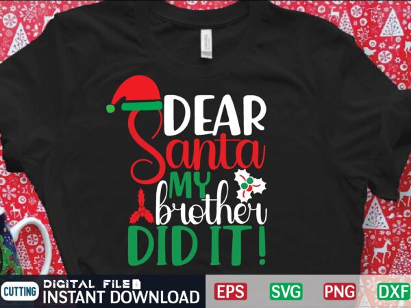 Dear santa my brother did it ! t shirt vector illustration