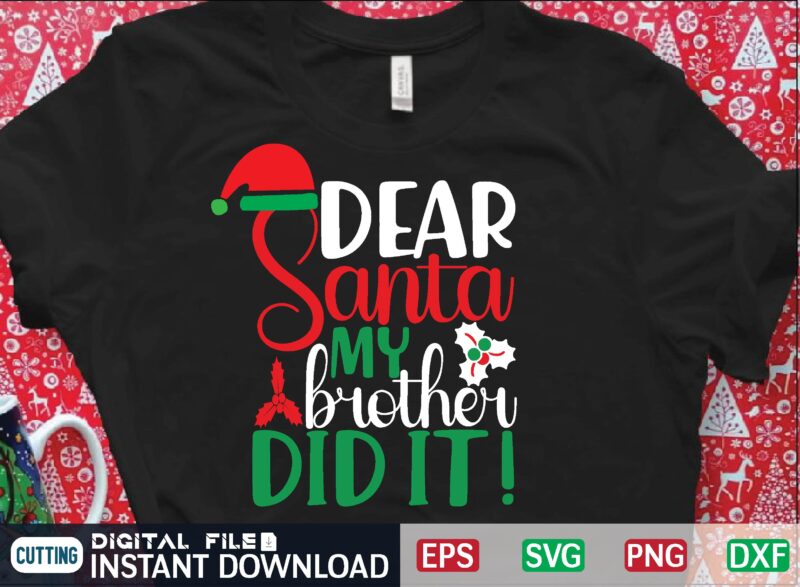 dear santa my brother did it ! t shirt vector illustration