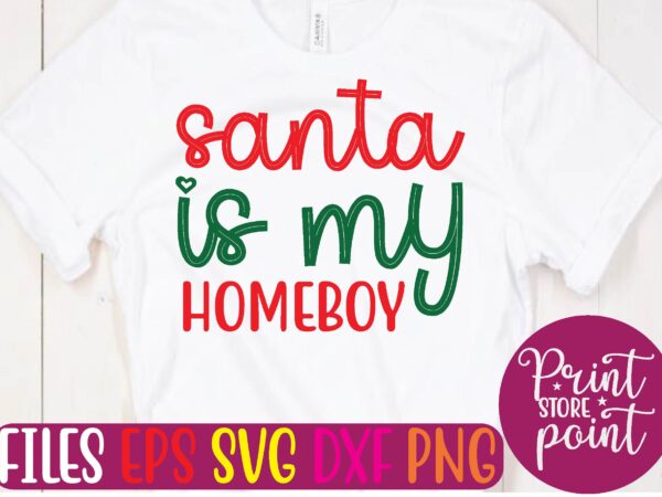 Santa is my homeboy t shirt vector illustration