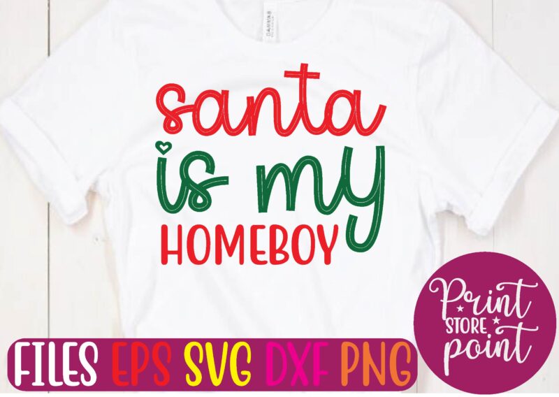 santa is my HOMEBOY t shirt vector illustration