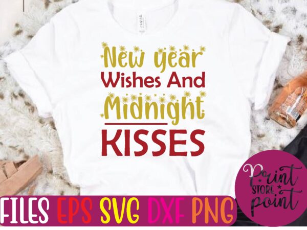 New year wishes and midnight kisses svg T shirt vector artwork