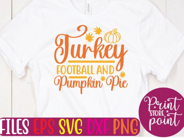 Turkey football and pumpkin pie graphic t shirt