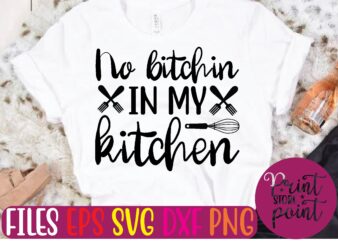 No bitchin in my kitchen graphic t shirt
