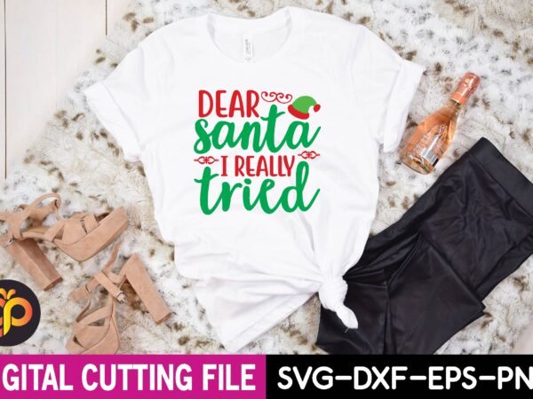 Dear santa i really tried t shirt vector illustration