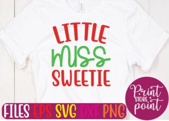 LITTLE MISS SWEETIE Christmas svg t shirt design template