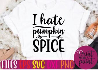I hate pumpkin SPICE t shirt template