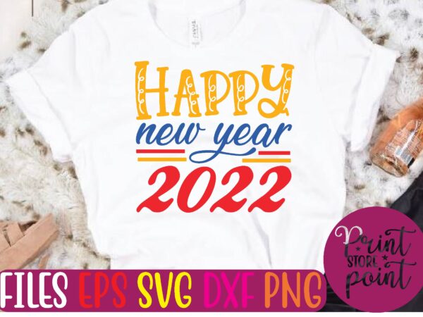 Happy new year 2022 t shirt vector illustration