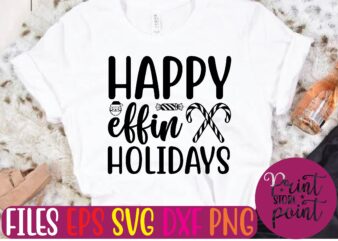 HAPPY effin HOLIDAYS t shirt template