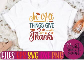 In All Things Give Thanks t shirt template