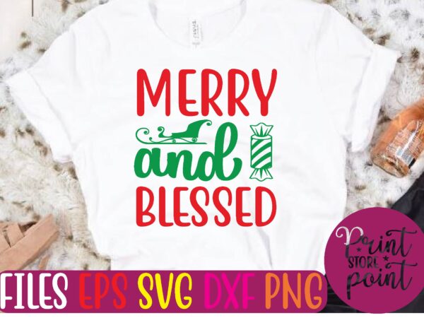 Merry and blessed christmas svg t shirt design template Merry and blessed christmas svg t shirt design template
