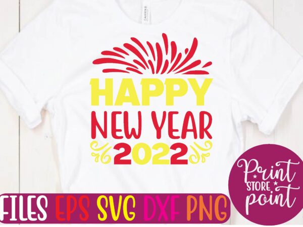 Happy new year 2022 graphic t shirt