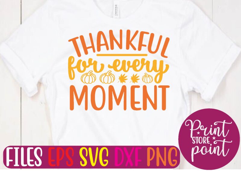 Thankful for Every Moment graphic t shirt