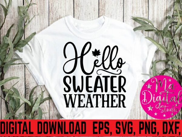 Hello sweater weather t shirt template