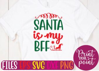 SANTA IS MY BFF svg t shirt template vector