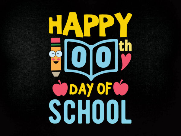Happy 100th day of school svg editable vectorteacher gifts, teacher appreciation,back to school shirt, 100 days of shirt for kid, t-shirt design printable files