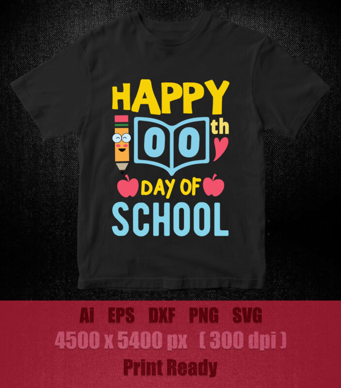 Happy 100th day of school SVG editable vectorTeacher Gifts, Teacher Appreciation,Back to School Shirt, 100 Days of Shirt for kid, t-shirt design printable files