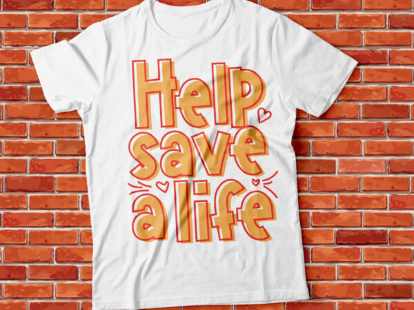 Help save a life, nurse live, pandemic, animal rescue t-shirt design
