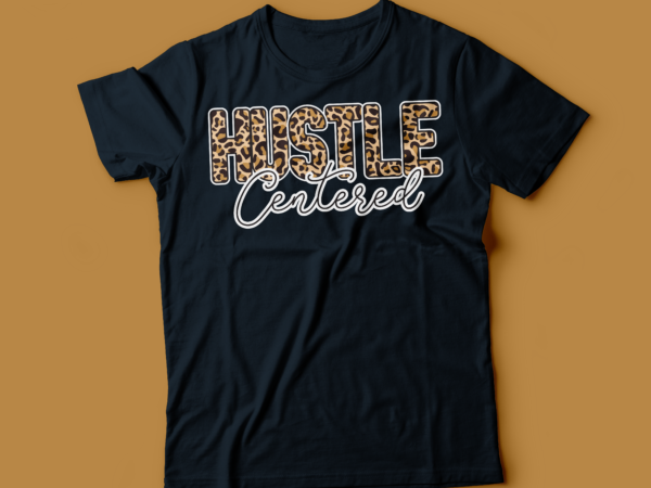Hustle centered leopard t-shirt design
