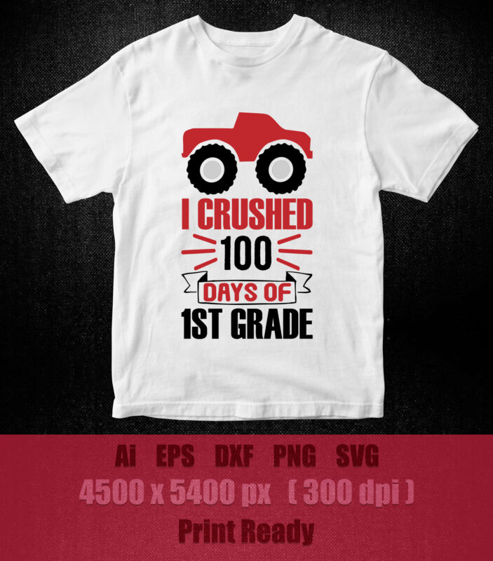I crushed 100 days of 1st grade SVG editable vector t-shirt design printable files