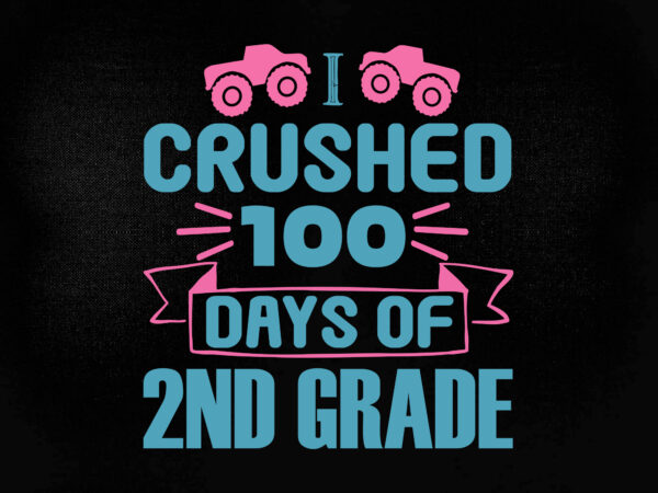 I crushed 100 days of 2nd grade svg editable vector t-shirt design printable files