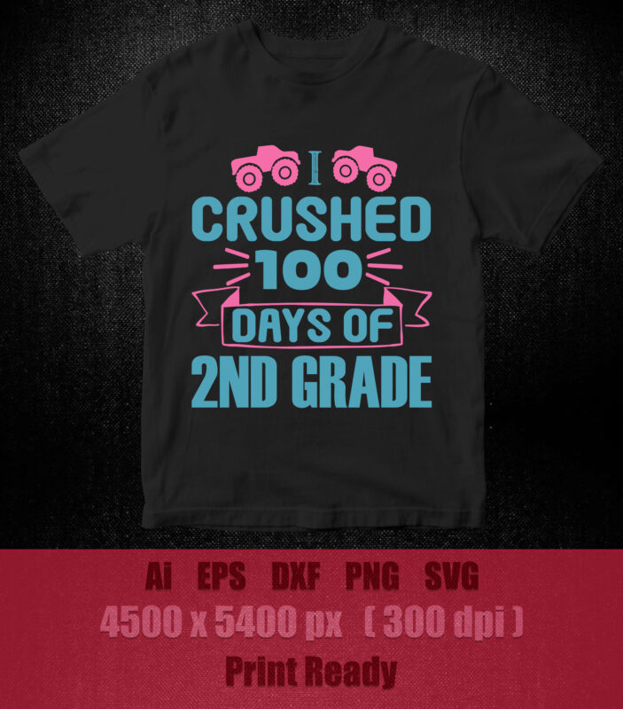 I crushed 100 days of 2nd grade SVG editable vector t-shirt design printable files