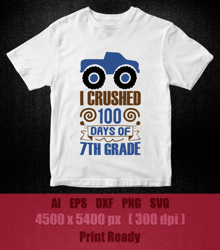 I crushed 100 days of 7th grade SVG editable vector t-shirt design printable files