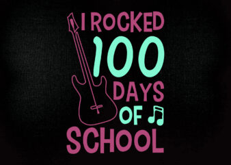 I rocked 100 days of school SVG editable vector Cut File, Digital Download, SVG, 100 Days SVG, Printable File,