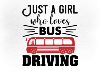 Just a girl who loves bus driving SVG editable vector t-shirt design printable files