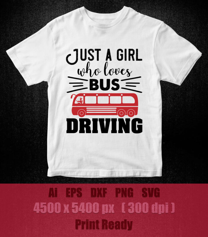 Just a girl who loves bus driving SVG editable vector t-shirt design printable files